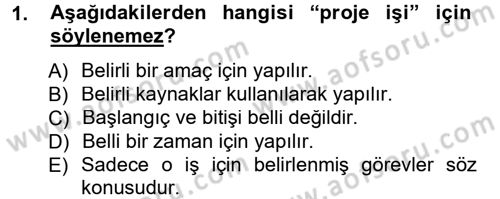 Proje Analizi ve Değerlendirme Dersi 2012 - 2013 Yılı (Final) Dönem Sonu Sınav Soruları 1. Soru