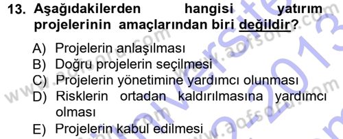 Proje Analizi ve Değerlendirme Dersi 2012 - 2013 Yılı (Final) Dönem Sonu Sınav Soruları 13. Soru