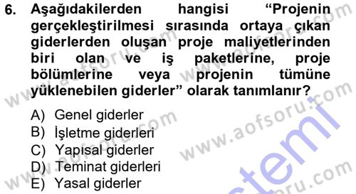 Proje Analizi ve Değerlendirme Dersi 2012 - 2013 Yılı (Final) Dönem Sonu Sınav Soruları 6. Soru
