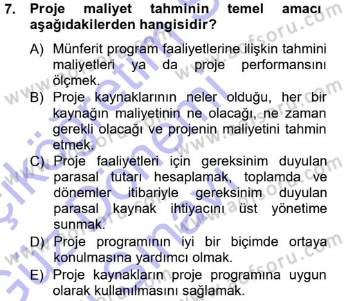 Proje Analizi ve Değerlendirme Dersi 2012 - 2013 Yılı (Final) Dönem Sonu Sınav Soruları 7. Soru