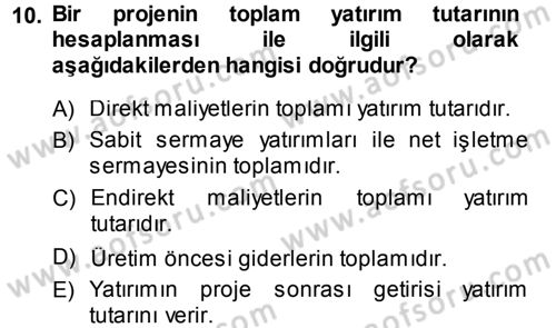 Proje Analizi ve Değerlendirme Dersi 2013 - 2014 Yılı (Final) Dönem Sonu Sınav Soruları 10. Soru