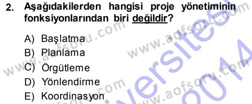 Proje Analizi ve Değerlendirme Dersi 2013 - 2014 Yılı (Final) Dönem Sonu Sınav Soruları 2. Soru