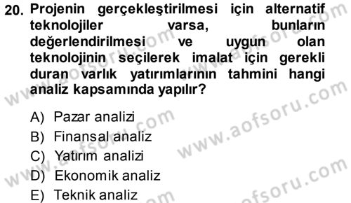 Proje Analizi ve Değerlendirme Dersi 2013 - 2014 Yılı (Final) Dönem Sonu Sınav Soruları 20. Soru