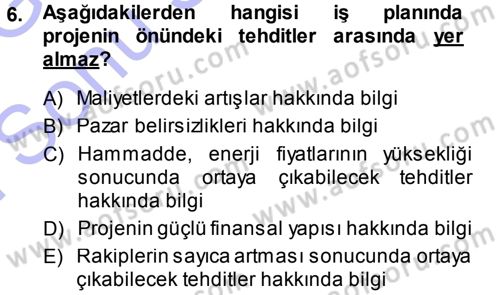 Proje Analizi ve Değerlendirme Dersi 2013 - 2014 Yılı (Final) Dönem Sonu Sınav Soruları 6. Soru