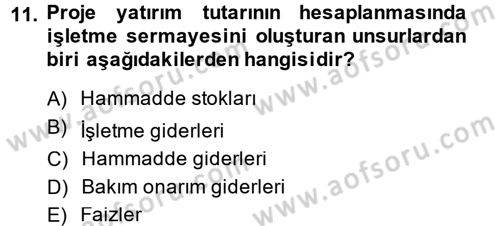 Proje Analizi ve Değerlendirme Dersi 2014 - 2015 Yılı (Final) Dönem Sonu Sınav Soruları 11. Soru