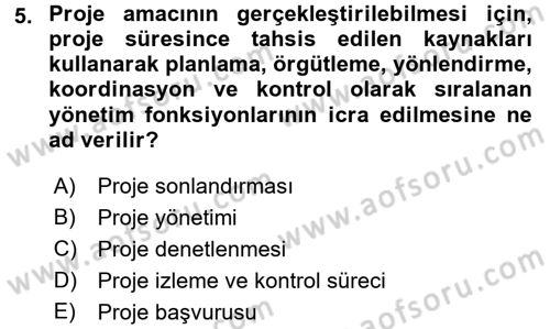 Proje Analizi ve Değerlendirme Dersi 2016 - 2017 Yılı (Vize) Ara Sınav Soruları 5. Soru