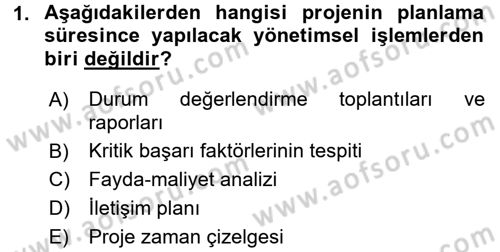 Proje Analizi ve Değerlendirme Dersi 2016 - 2017 Yılı (Final) Dönem Sonu Sınav Soruları 1. Soru