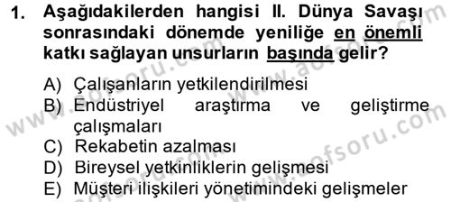 Yenilik Yönetimi Dersi 2014 - 2015 Yılı (Final) Dönem Sonu Sınav Soruları 1. Soru