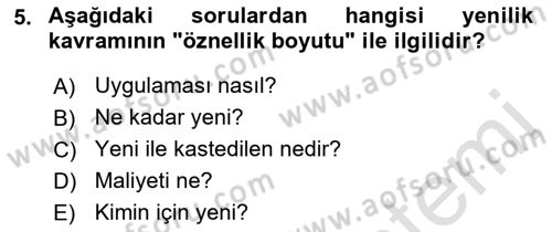Yenilik Yönetimi Dersi Ara Sınavı Deneme Sınav Soruları 5. Soru
