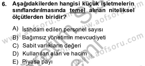 Küçük İşletme Yönetimi Dersi 2013 - 2014 Yılı (Vize) Ara Sınav Soruları 6. Soru