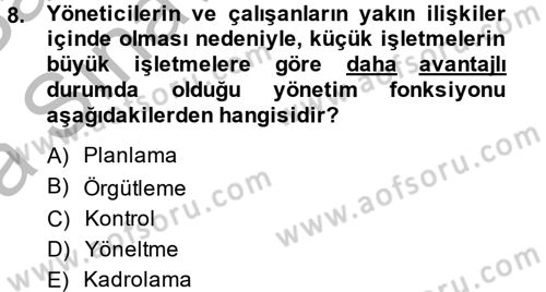 Küçük İşletme Yönetimi Dersi 2013 - 2014 Yılı (Vize) Ara Sınav Soruları 8. Soru