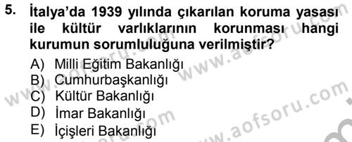 Kültürel Miras Mevzuatı Dersi 2012 - 2013 Yılı (Vize) Ara Sınav Soruları 5. Soru