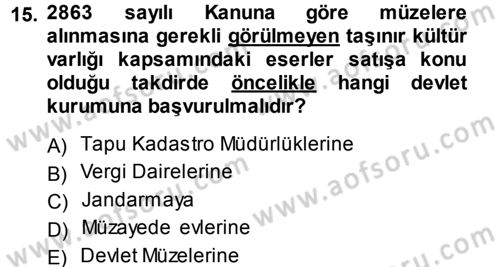 Kültürel Miras Mevzuatı Dersi 2013 - 2014 Yılı (Final) Dönem Sonu Sınav Soruları 15. Soru