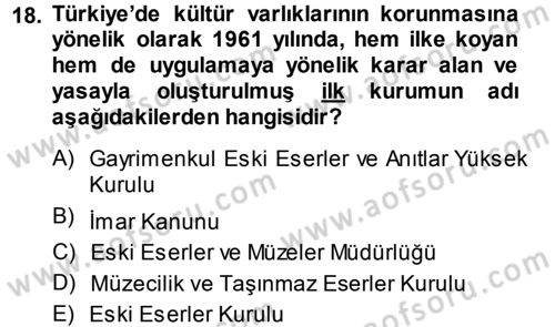 Kültürel Miras Mevzuatı Dersi 2014 - 2015 Yılı (Vize) Ara Sınav Soruları 18. Soru