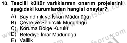 Kültürel Miras Mevzuatı Dersi 2014 - 2015 Yılı (Final) Dönem Sonu Sınav Soruları 10. Soru
