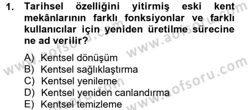 Kentsel ve Çevresel Koruma Dersi 2012 - 2013 Yılı (Vize) Ara Sınav Soruları 1. Soru