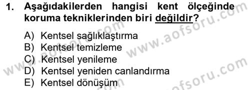 Kentsel ve Çevresel Koruma Dersi 2012 - 2013 Yılı (Final) Dönem Sonu Sınav Soruları 1. Soru