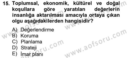 Kentsel ve Çevresel Koruma Dersi 2012 - 2013 Yılı (Final) Dönem Sonu Sınav Soruları 15. Soru