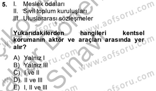 Kentsel ve Çevresel Koruma Dersi 2014 - 2015 Yılı (Final) Dönem Sonu Sınav Soruları 5. Soru