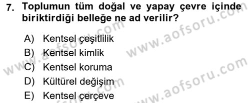 Kentsel ve Çevresel Koruma Dersi 2016 - 2017 Yılı (Vize) Ara Sınav Soruları 7. Soru