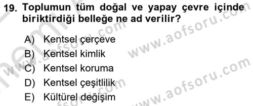 Kentsel ve Çevresel Koruma Dersi 2021 - 2022 Yılı (Vize) Ara Sınav Soruları 19. Soru