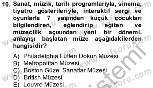 Müzecilik ve Sergileme Dersi 2012 - 2013 Yılı (Vize) Ara Sınav Soruları 10. Soru