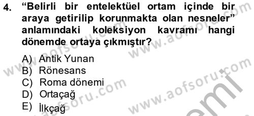 Müzecilik ve Sergileme Dersi 2012 - 2013 Yılı (Vize) Ara Sınav Soruları 4. Soru