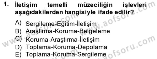 Müzecilik ve Sergileme Dersi 2012 - 2013 Yılı (Final) Dönem Sonu Sınav Soruları 1. Soru