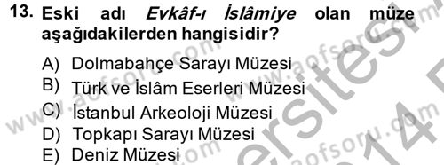 Müzecilik ve Sergileme Dersi 2013 - 2014 Yılı (Vize) Ara Sınav Soruları 13. Soru