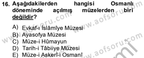 Müzecilik ve Sergileme Dersi 2013 - 2014 Yılı (Vize) Ara Sınav Soruları 16. Soru