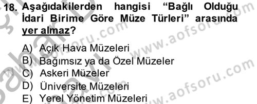 Müzecilik ve Sergileme Dersi 2013 - 2014 Yılı (Vize) Ara Sınav Soruları 18. Soru