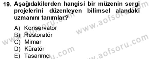 Müzecilik ve Sergileme Dersi 2013 - 2014 Yılı (Final) Dönem Sonu Sınav Soruları 19. Soru