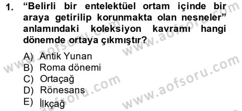 Müzecilik ve Sergileme Dersi 2014 - 2015 Yılı (Vize) Ara Sınav Soruları 1. Soru
