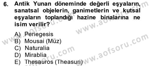 Müzecilik ve Sergileme Dersi 2014 - 2015 Yılı (Vize) Ara Sınav Soruları 6. Soru
