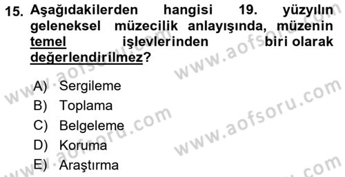 Müzecilik ve Sergileme Dersi 2023 - 2024 Yılı Yaz Okulu Sınav Soruları 15. Soru