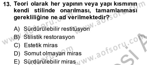 Restorasyon ve Koruma İlkeleri Dersi 2013 - 2014 Yılı (Vize) Ara Sınav Soruları 13. Soru