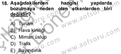 Restorasyon ve Koruma İlkeleri Dersi 2013 - 2014 Yılı (Vize) Ara Sınav Soruları 18. Soru