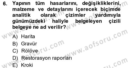 Restorasyon ve Koruma İlkeleri Dersi 2013 - 2014 Yılı (Final) Dönem Sonu Sınav Soruları 6. Soru