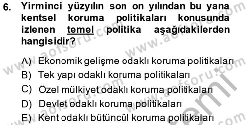 Restorasyon ve Koruma İlkeleri Dersi 2014 - 2015 Yılı (Vize) Ara Sınav Soruları 6. Soru