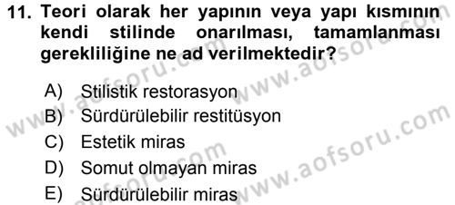 Restorasyon ve Koruma İlkeleri Dersi 2015 - 2016 Yılı (Vize) Ara Sınav Soruları 11. Soru