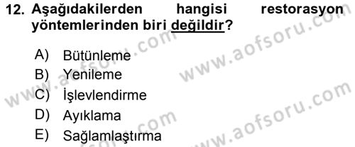 Restorasyon ve Koruma İlkeleri Dersi 2015 - 2016 Yılı (Vize) Ara Sınav Soruları 12. Soru