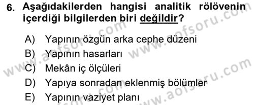Restorasyon ve Koruma İlkeleri Dersi 2016 - 2017 Yılı (Final) Dönem Sonu Sınav Soruları 6. Soru