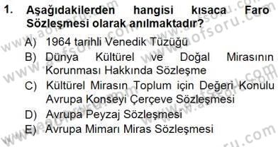 Kültürel Miras Yönetimi Dersi 2012 - 2013 Yılı (Final) Dönem Sonu Sınav Soruları 1. Soru