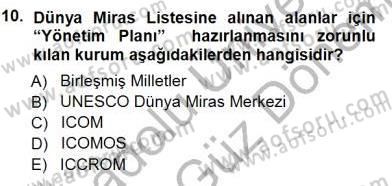 Kültürel Miras Yönetimi Dersi 2012 - 2013 Yılı (Final) Dönem Sonu Sınav Soruları 10. Soru