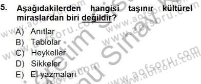 Kültürel Miras Yönetimi Dersi 2012 - 2013 Yılı (Final) Dönem Sonu Sınav Soruları 5. Soru