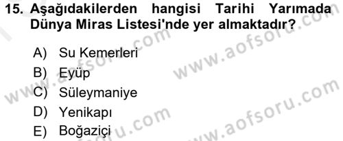 Kültürel Miras Yönetimi Dersi 2016 - 2017 Yılı (Final) Dönem Sonu Sınav Soruları 15. Soru
