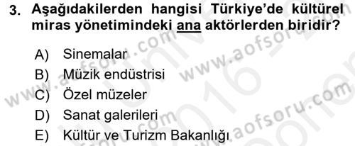 Kültürel Miras Yönetimi Dersi 2016 - 2017 Yılı (Final) Dönem Sonu Sınav Soruları 3. Soru