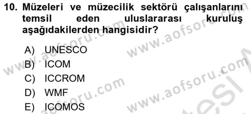 Kültürel Miras Yönetimi Dersi 2017 - 2018 Yılı (Vize) Ara Sınav Soruları 10. Soru