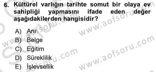 Kültürel Miras Yönetimi Dersi 2022 - 2023 Yılı (Final) Dönem Sonu Sınav Soruları 6. Soru