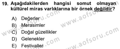 Kültürel Miras Yönetimi Dersi 2022 - 2023 Yılı Yaz Okulu Sınav Soruları 19. Soru